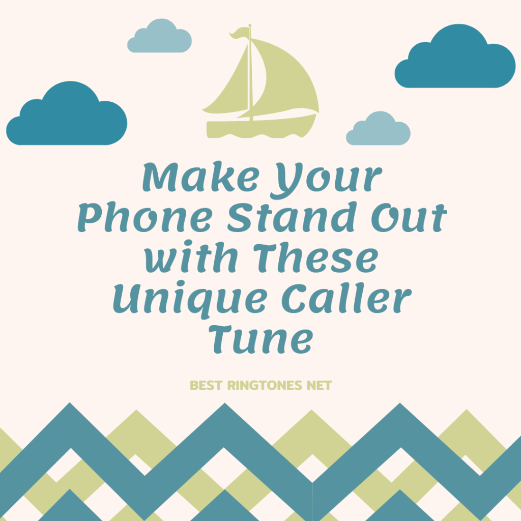 Make Your Phone Stand Out with These Unique Caller Tune