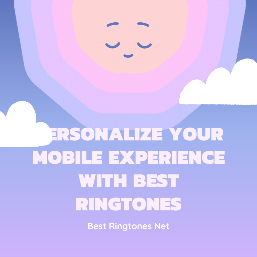 Personalize Your Mobile Experience with Best Ringtones - Best Ringtones Net