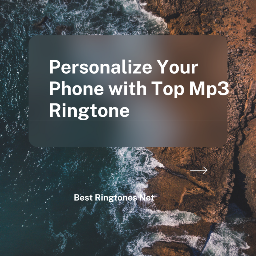 Personalize Your Phone with Top Mp3 Ringtone - Best Ringtones Net