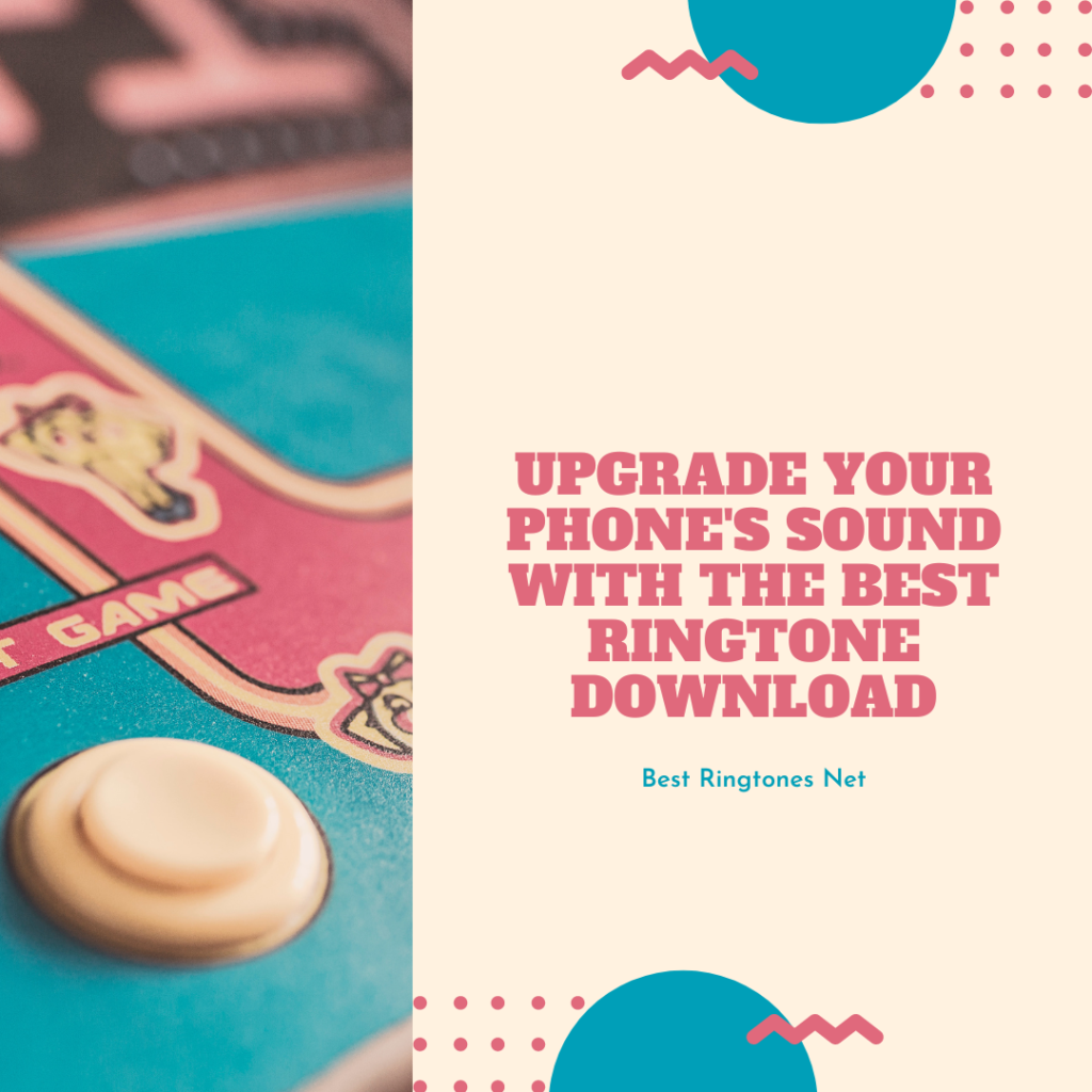 Upgrade Your Phone's Sound with the Best Ringtone Download - Best Ringtones Net