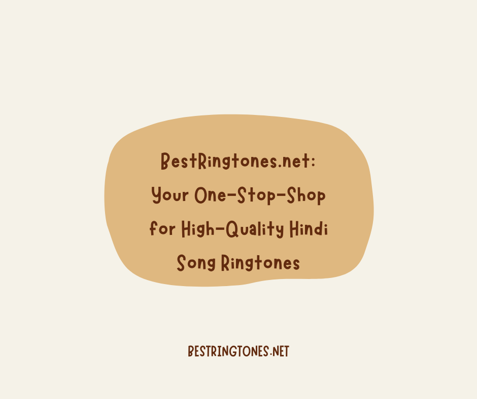 BestRingtones.net Your One-Stop-Shop for High-Quality Hindi Song Ringtones - Best Ringtones Net