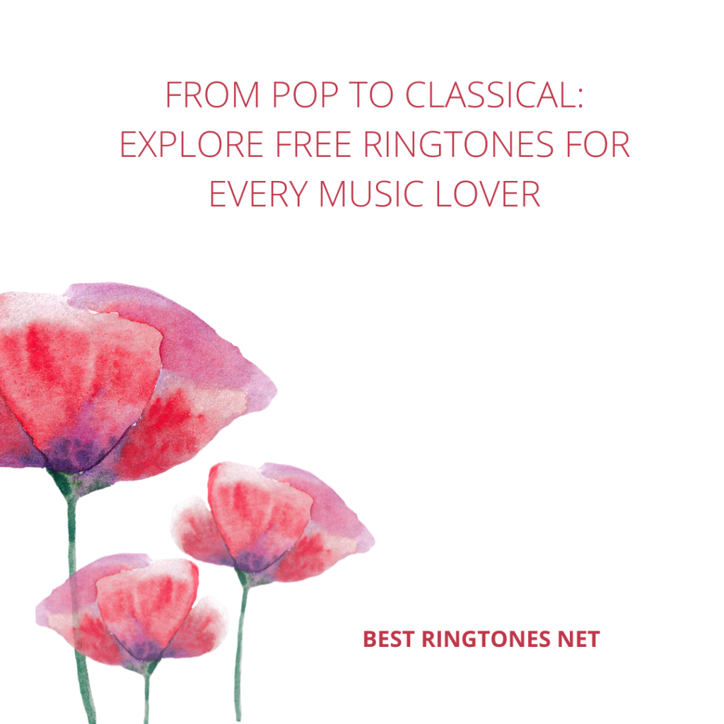 From Pop to Classical Explore Free Ringtones for Every Music Lover- Best Ringtones Net