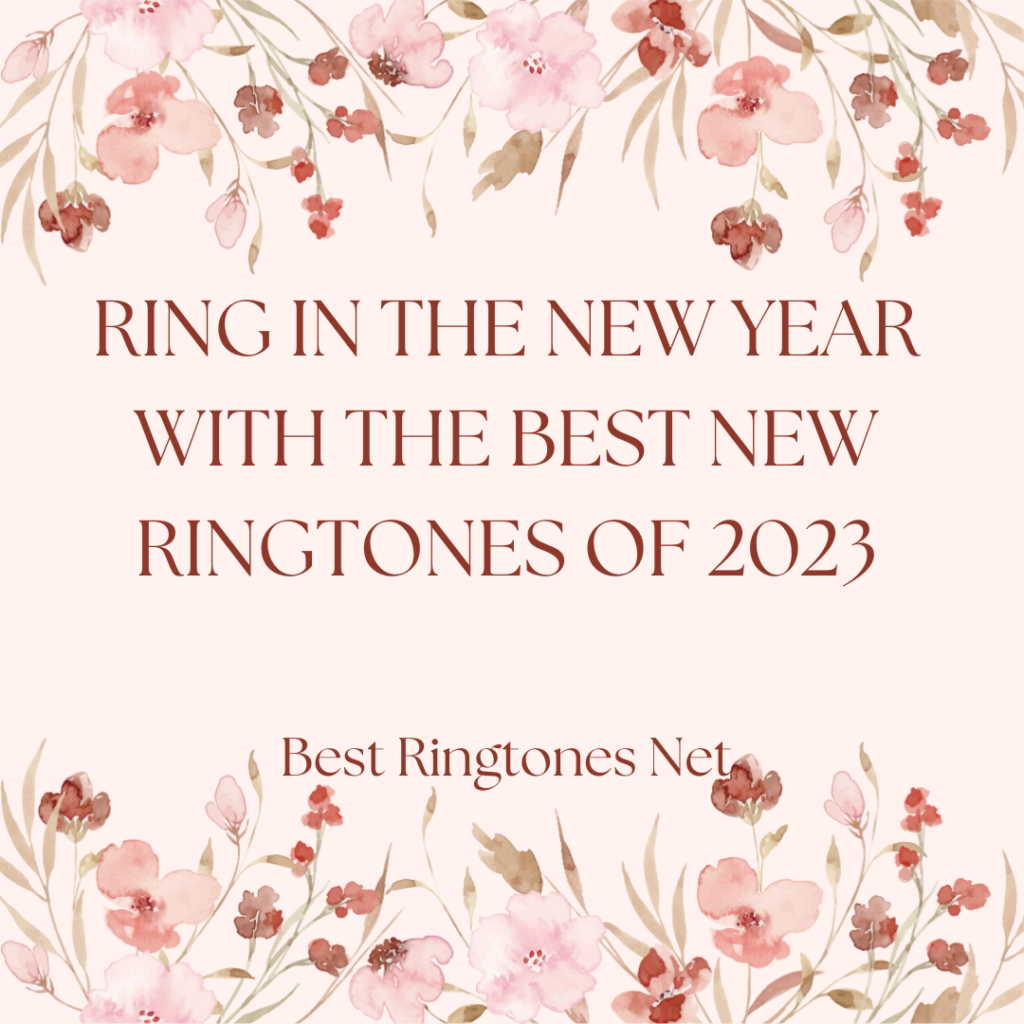 Ring in the New Year with the Best New Ringtones of 2023 - Best Ringtones Net